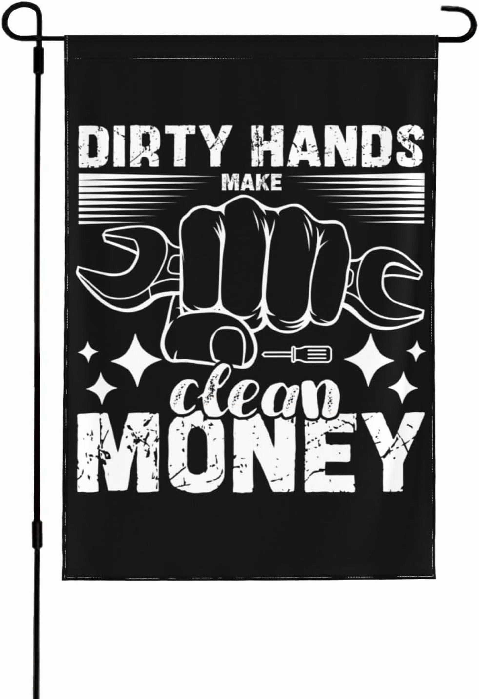 28X40 Double Sized Flag, Dirty-Hand Make Clean-Moneys Garden Flag ...