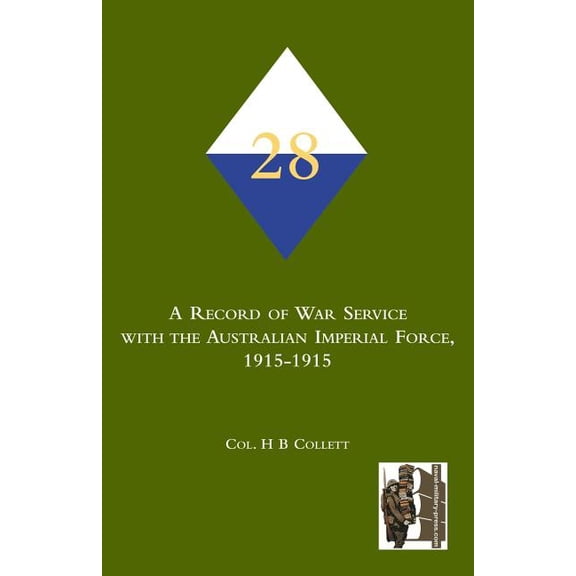 28th. A Record of war service with the Australian Imperial Force, 1915-1915 (Paperback)