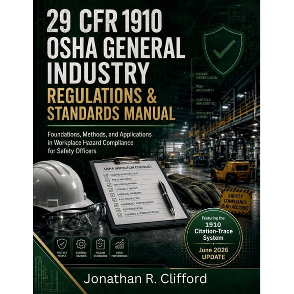 Up-To-Date OSHA Construction Industry Ma 29 CFR 1910 OSHA General Industry Regulations & Standards Manual: Foundations, Methods, and Applications in Workplace Ha, Book 2, (Paperback)