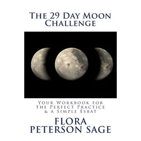The 29 Day Moon Challenge: Your Workbook for the Perfect Practice & a Simple Esbat (Paperback) by Jeff Reed, Donna Virgilio, Erick Silvermoon Garcia
