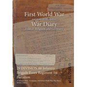 War Diaries - Facsimile Reprints of Offi 29 DIVISION 88 Infantry Brigade Essex Regiment 1st Battalion 27 January 1916 - 31 January 1918 First World War, War Di, Paperback