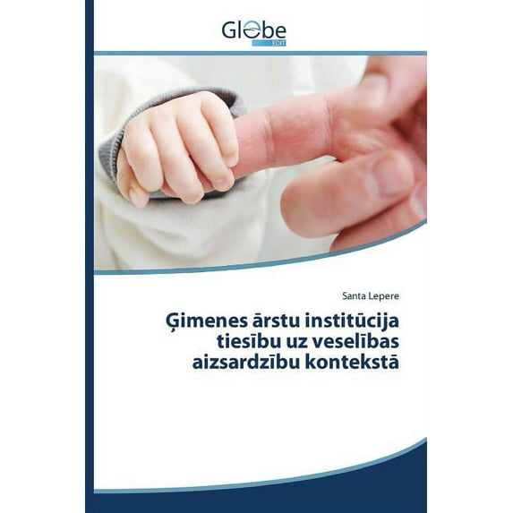 Ģimenes ārstu institūcija tiesību uz veselības aizsardzību kontekstā (Paperback)