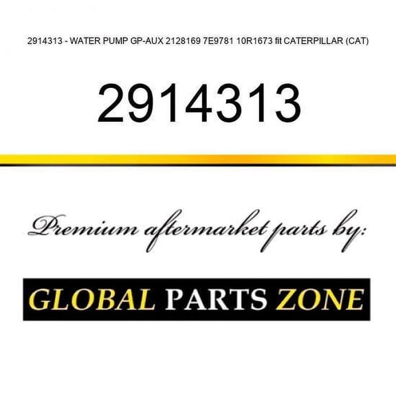 2914313 - WATER PUMP GP-AUX 2128169, 7E9781, 10R1673 fit CATERPILLAR (CAT)