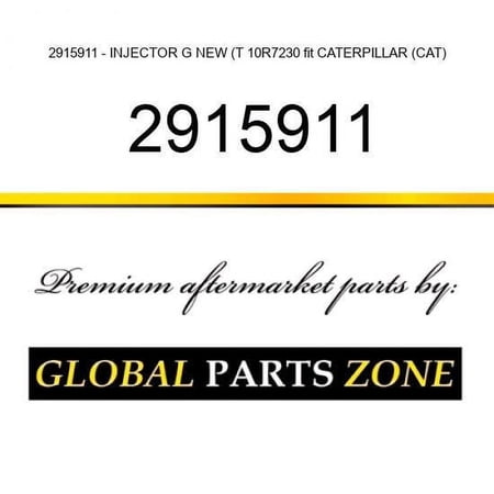 2915911 - INJECTOR G NEW (T 10R7230 fit CATERPILLAR (CAT)