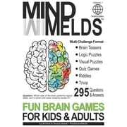 Brain Teasers, Logic Puzzles, Riddles &a 295 Fun Brain Teasers, Logic/Visual Puzzles, Trivia Questions, Quiz Games and Riddles MindMelds Volume 1, World Edition, Book 1, Paperback