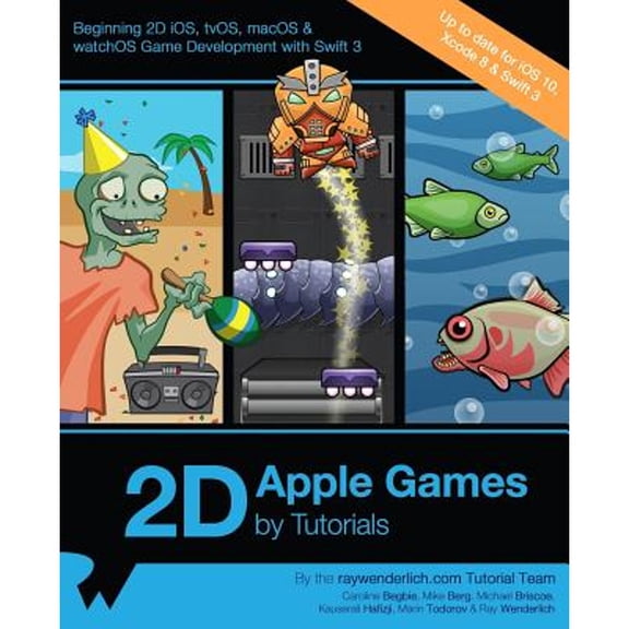 Pre-Owned 2D Apple Games by Tutorials: Beginning 2D iOS, tvOS, macOS & watchOS Game Development with Swift 3 (Paperback) 1942878281 9781942878285