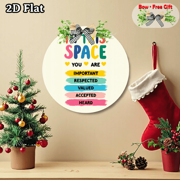 2D Flat, a 12 - inch wooden sign. With "THIS SPACE YOU ARE IMPORTANT RESPECTED VALUED ACCEPTED HEARD". Beautiful Decorative Signs & Plaques, can be hung anywhere. A bow is given as a gift.