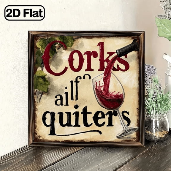 2D Flat, 1pc Funny Corks are for Quitters Wooden Wall Art Sign - Vintage Rustic Recycled Wood Frame, 8x8 inch Humorous Wine Decor for Kitchen, Bar, for Man Cave, Wine Cellar Dining Room, Wine Wa