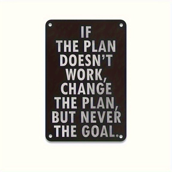 2D Flat, 1pc Inspirational Quote Metal Wall Art Sign - "If the Plan Doesn't Work, Change the Plan, But Never the Goal" - Tinplate Motivational Decor for Home, Office, or Gift, Contemporary Style