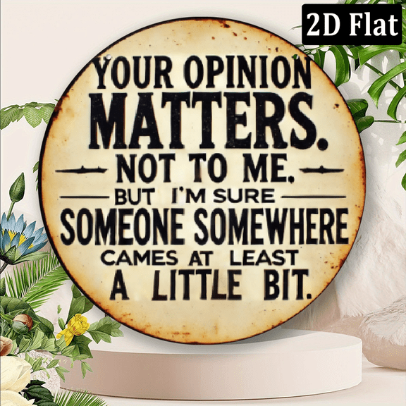 2D Flat 1pc Your Opinion Matters Vintage 8-Inch Round Aluminum Sign - Rustic Humor Decor for Home, Bar, Cafe, for Man Cave, Garden, and More - Durable Outdoor Wall Art with Pre-Drilled Holes