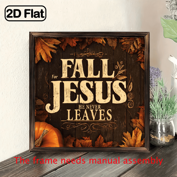 2D Flat, 1pc Rustic Farmhouse Christian Wall Decor - Fall for Jesus He Never Leaves Wooden Framed Sign with Warm Orange, Brown, Beige Tones Vintage Autumn Decoration for Living Room, Bedroom, 8*8in