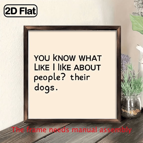 2D Flat, 1pc Rustic Wooden Dog Lover Quote Sign - 8x8 Inch Framed Wall Art with You Know What I Like About People Their Dogs Quote, Polished Finish Home Office Decor, No Power Needed, Ideal Gift.