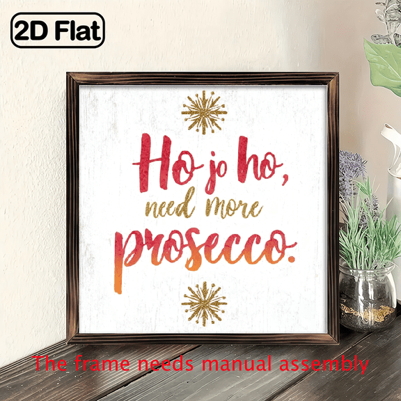 2D Flat, 8x8 Inch Rustic Wooden Wall Art Sign with Ho Jo Ho Need More Prosecco Italian Phrase - Red Golden Wine-Themed Holiday Decor for Christmas, Halloween, Thanksgiving - Easy Wall-Mounted Home