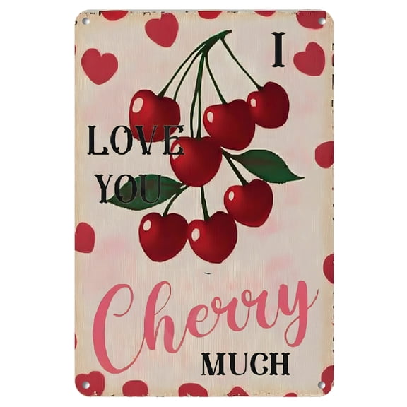[2D Flat]Funny Cherry Metal Signs I Love You Cherry Much Posters Cherry Lover Collectible Plaque Home Kitchen Fruit Shop Wall Decor