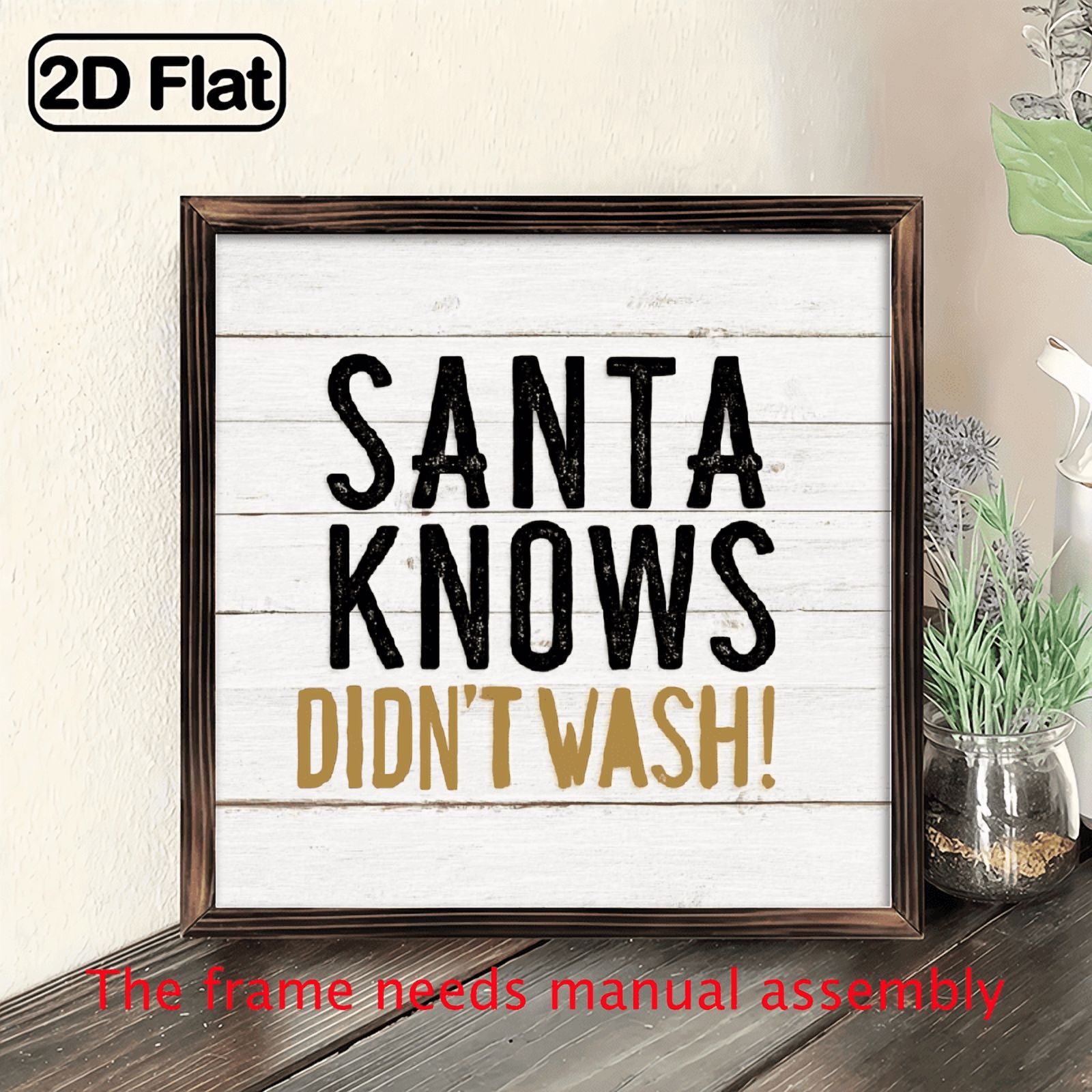 2705 Sign 2D Flat, Funny Santa Knows I Didn't Wash Wooden Wall Sign - 8x8 Inch ...