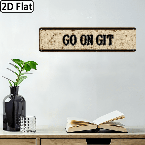 2D Flat, Vintage Go On, Git Aluminum Metal Sign - 4x16 Inch Rustic Distressed Wall Decor for Kitchen, Home, Garden, Cafe - No Batteries Needed, Easy Wall Mounting, 2D Flat