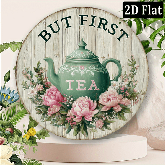 2D Flat, Vintage Round Wall Sign - 8x8 Inch Artificial Wood Floral Teapot BUT FIRST TEA Design Inspirational Home Decor for Mother's Day, Graduation Gifts, Cafe Office Wall Art, Eclectic Home Deco