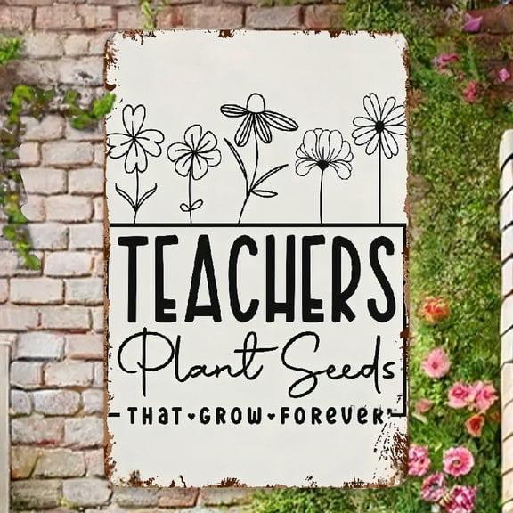 2D Flat Vintage Tin Sign - Teachers Plant Seeds Inspirational Quote Wall Art 8x12 Inch, Rustic Metal Decor for Classroom, Home & Office, Durable Iron Retro Poster with Pre-Drilled Holes