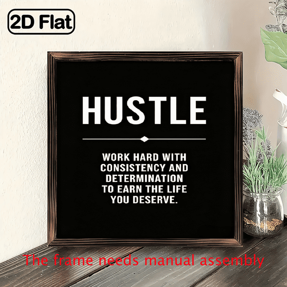 A 2D flat "HUSTLE" with motivational text wood frame painting. For home Decorative Signs & Plaques. Size: 8 * 8 inches. The frame needs manual assembly.