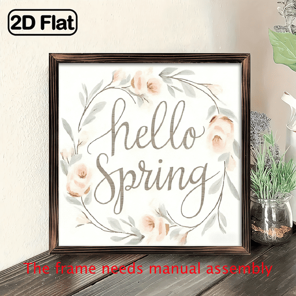 A 2D flat "Hello Spring Flower Garland" wooden frame painting, it is a home wall decoration. The size is 8 * 8 inches. The frame needs manual assembly.