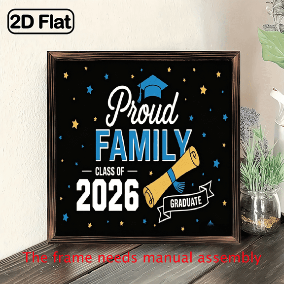 A 2D flat "Proud Family Class of 2026 (graduation cap, diploma)" wooden framed painting. For home decorative signs & plaques. Size: 8 * 8 inches. The frame needs manual assembly.