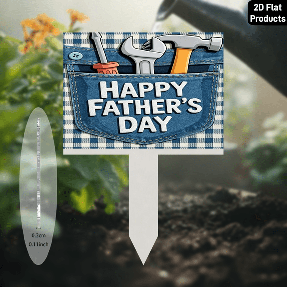 2D flat, an acrylic garden stake decorative sign, Happy Father's Day with tools in pocket. Suitable for lawns, flower beds, indoor/outdoor garden decorative signs & plaques. Size 7.5 * 10.8 inches.