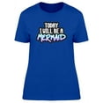 thumbnail image 1 of 2Day I Will Be A Mermaid, Quote T-Shirt Women -Image by Shutterstock, Female Small, 1 of 2