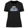 thumbnail image 1 of 2Day I Will Be A Mermaid, Quote T-Shirt Women -Image by Shutterstock, Female Small, 1 of 4