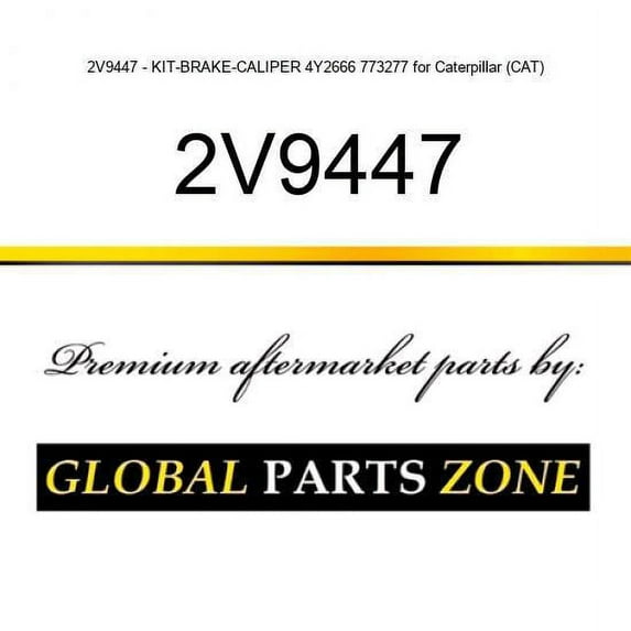 2V9447 - KIT-BRAKE-CALIPER 4Y2666 773277 for Caterpillar (CAT)
