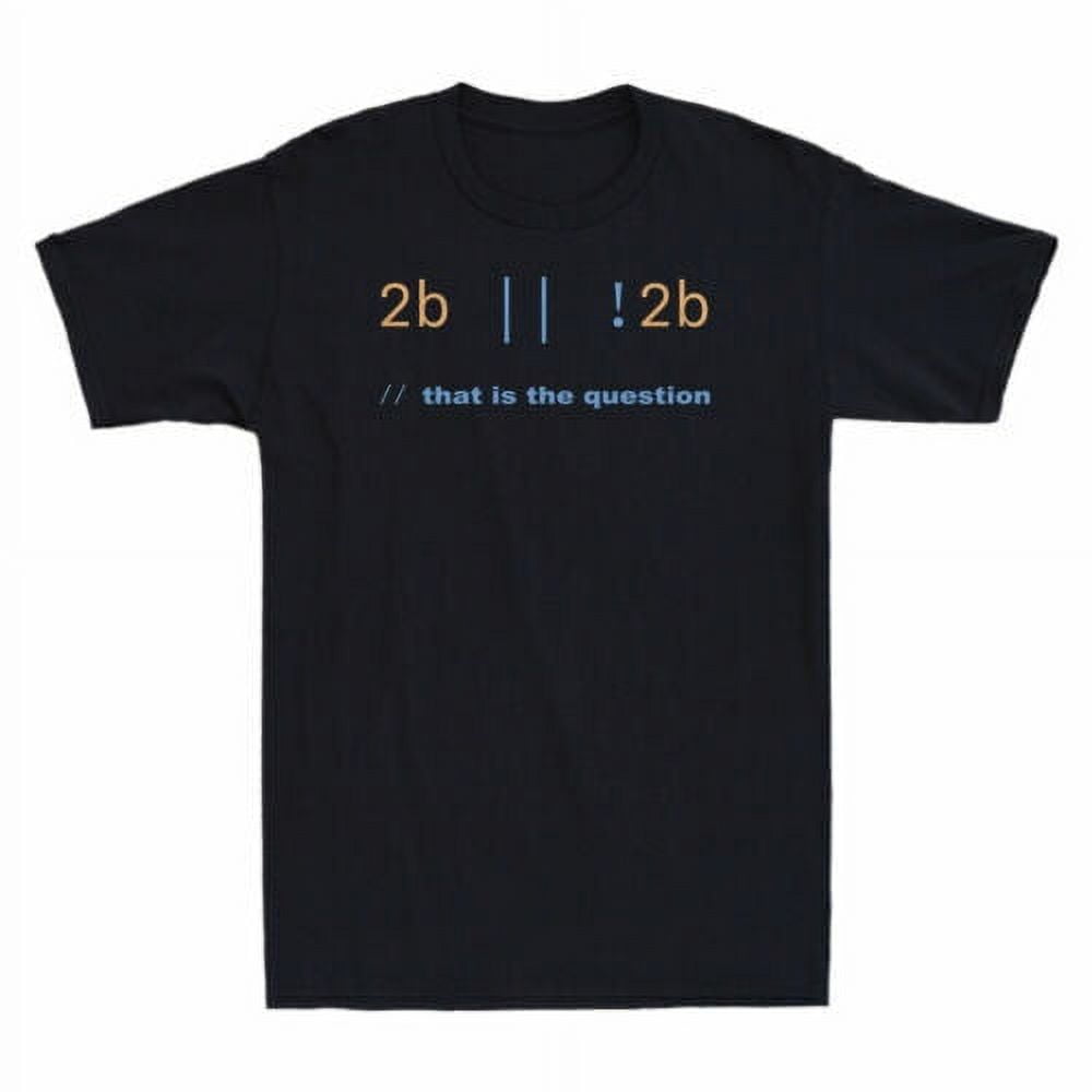 2b Or Not 2b That Is The Question Funny Quote Novelty Men's Short ...