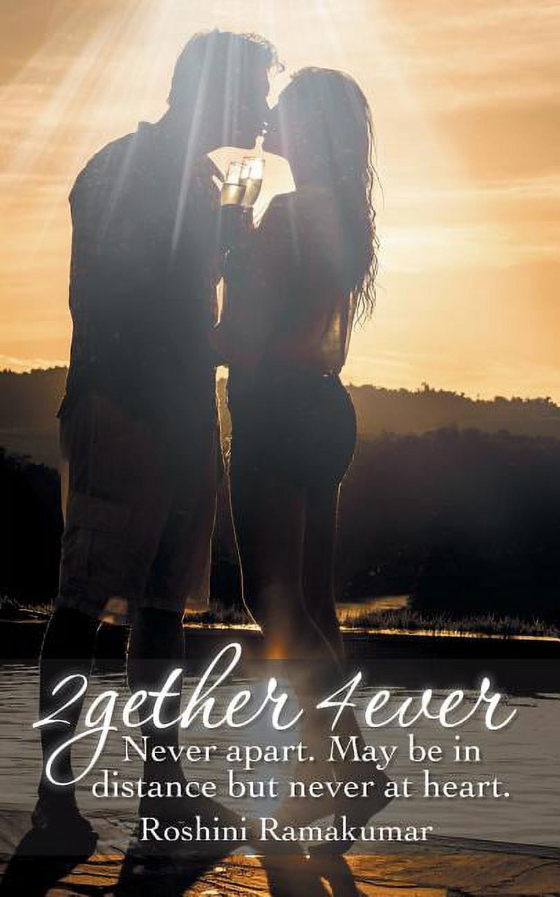 2gether 4ever: Never Apart. May Be in Distance But Never at Heart., (Paperback)
