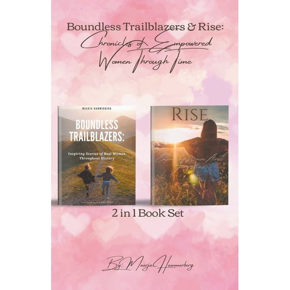 2in1 Book Set. Boundless Trailblazers & Rise: Chronicles of Empowered Women Through Time, (Paperback)