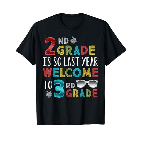 2nd Grade Is So Last Year Welcome To 3rd Grade T-Shirt