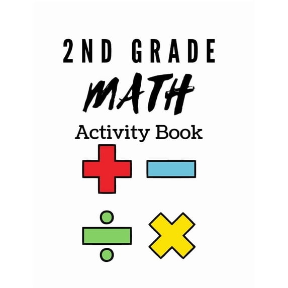 2nd Grade Math Activity Book: math basics, add and subtract and much more!, (Paperback)
