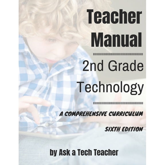 2nd Grade Technology: A Comprehensive Curriculum, (Paperback)