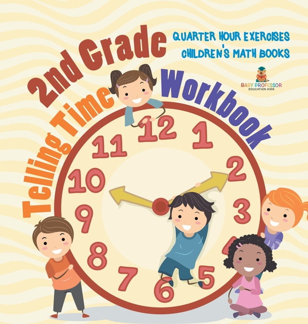 2nd Grade Telling Time Workbook: Quarter Hour Exercises Children's Math ...