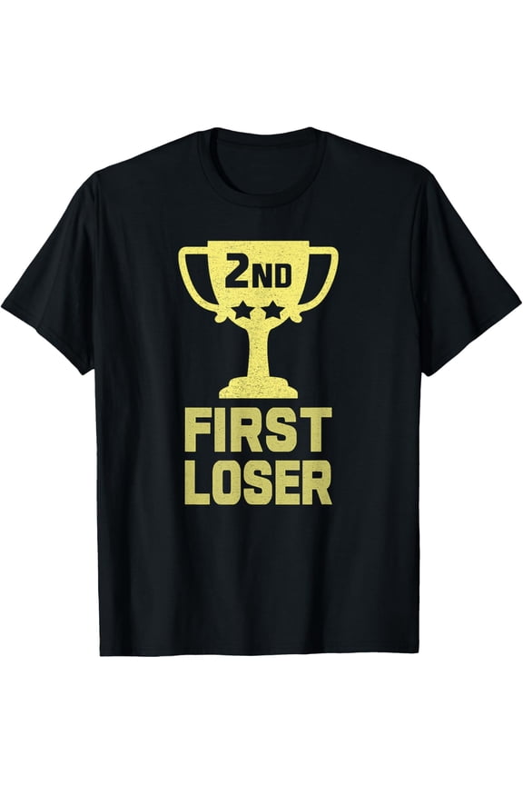 2nd Place FIRST LOSER Funny Second Place T-Shirt! T-Shirt men and women can wear, black, white, gifts