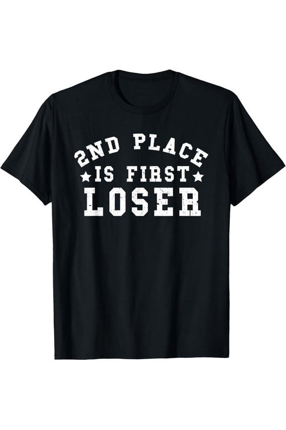 2nd Place is First Loser T-Shirt Funny Winners Losers Gift T-Shirt men and women can wear, black, white, gifts
