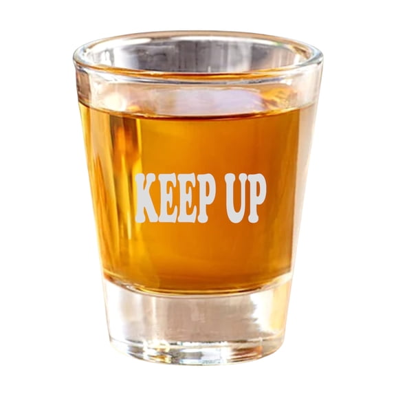 2oz Keep up Shot Glass