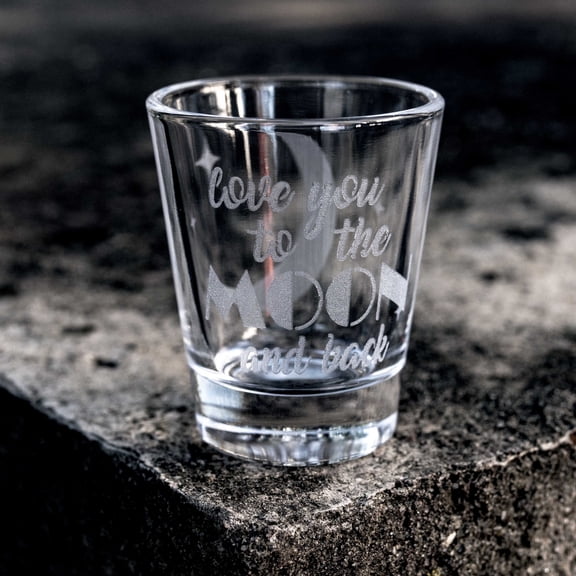 2oz Love You to the Moon and Back Shot glass