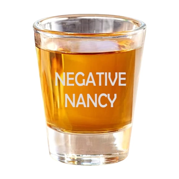 2oz Negative Nancy Shot Glass
