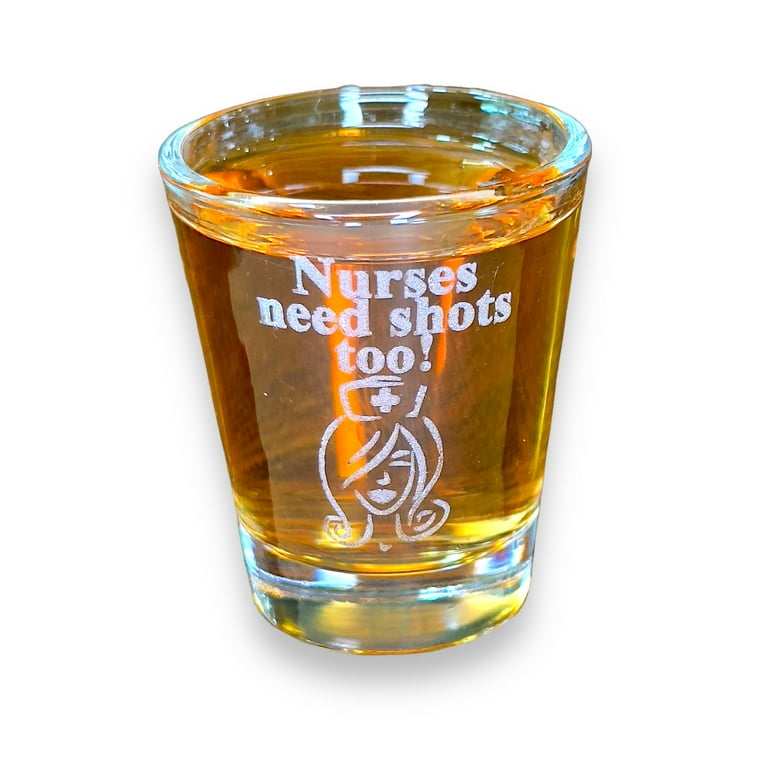 2oz Nurses Need Shots Too Shot Glass 2oz Nurses Need Shots Too Shot Glass