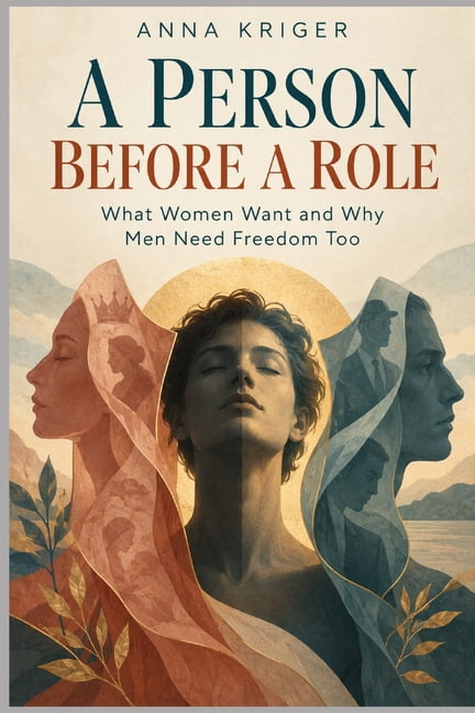 A Person Before a Role: What Women Want and Why Men Need Freedom Too, (Paperback)