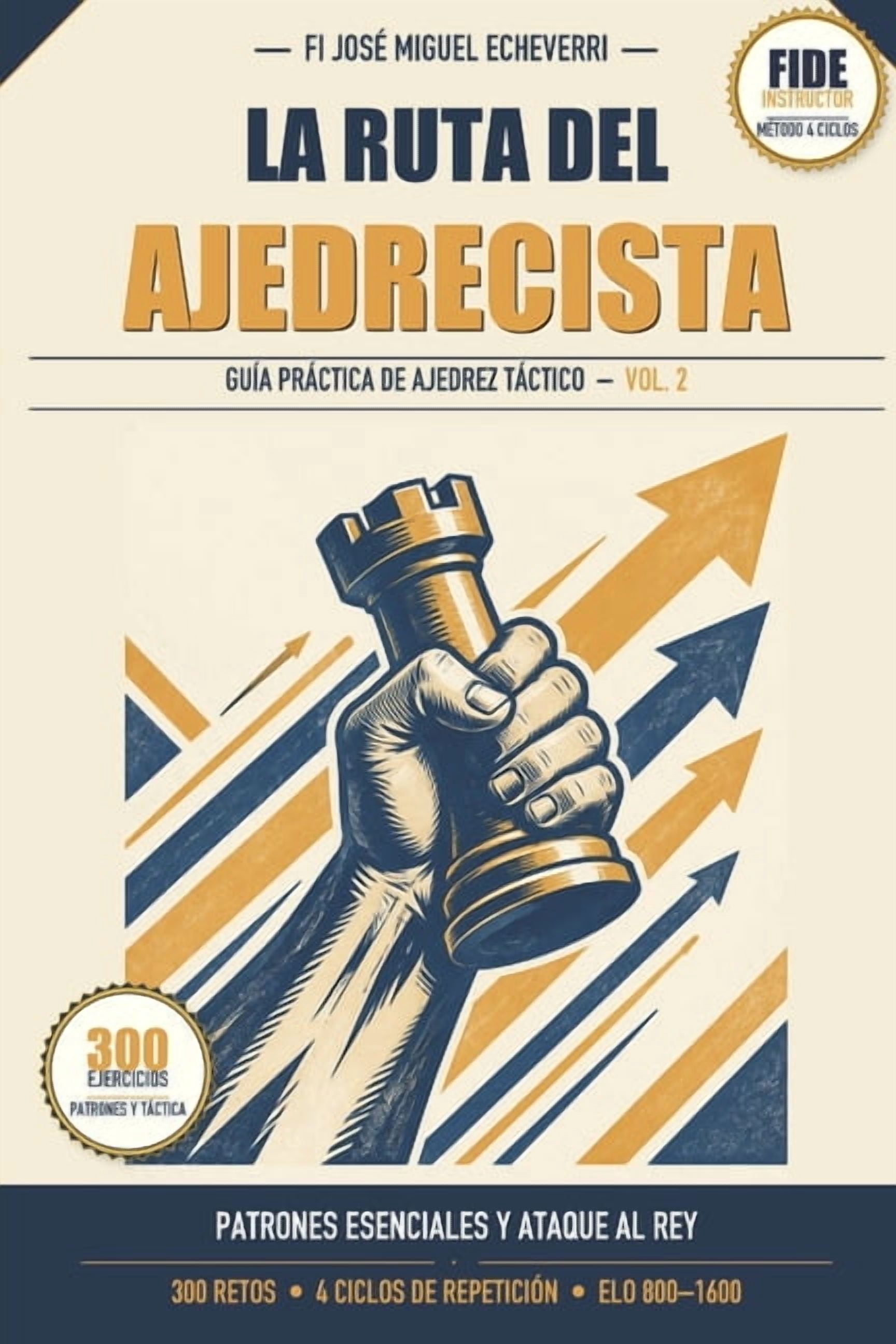 La Ruta del Ajedrecista La Ruta del Ajedrecista: Patrones Esenciales y Ataque al Rey: GuÃ­a PrÃ¡ctica de Ajedrez TÃ¡ctico Vol. 2: 300 Redes de Jaqu, Book 2, (Paperback)
