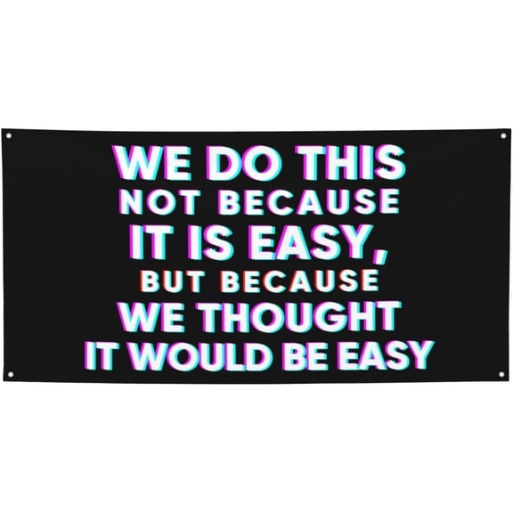 2x4 Ft We Do This Not Because It Is Easy Banner Flag Funny We Do This Not Because It Is Easy Flag Sign Fun Meme Decorations Banner For Room Party Decoration With 4 Metal Eyelets