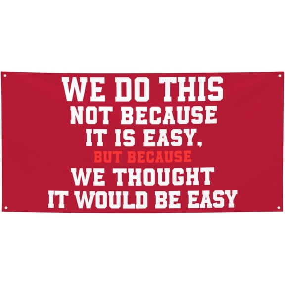 2x4 Ft We Do This Not Because It Is Easy Banner Flag Funny We Do This Not Because It Is Easy Flag Sign Fun Meme Decorations Banner For Room Party Decoration With 4 Metal Eyelets