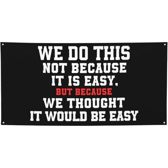 2x4 Ft We Do This Not Because It Is Easy Banner Flag Funny We Do This Not Because It Is Easy Flag Sign Fun Meme Decorations Banner For Room Party Decoration With 4 Metal Eyelets