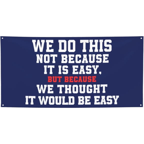 2x4 Ft We Do This Not Because It Is Easy Banner Flag Funny We Do This Not Because It Is Easy Flag Sign Fun Meme Decorations Banner For Room Party Decoration With 4 Metal Eyelets