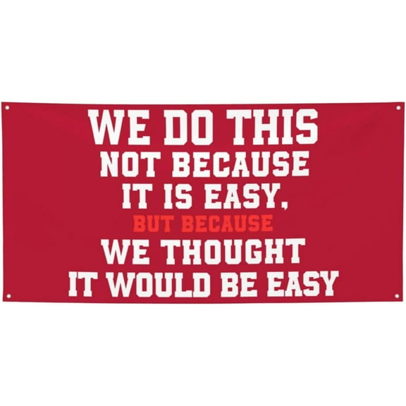 2x6 Ft We Do This Not Because It Is Easy Banner Flag Funny We Do This Not Because It Is Easy Flag Sign Fun Meme Decorations Banner For Room Party Decoration With 4 Metal Eyelets