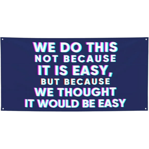 2x6 Ft We Do This Not Because It Is Easy Banner Flag Funny We Do This Not Because It Is Easy Flag Sign Fun Meme Decorations Banner For Room Party Decoration With 4 Metal Eyelets